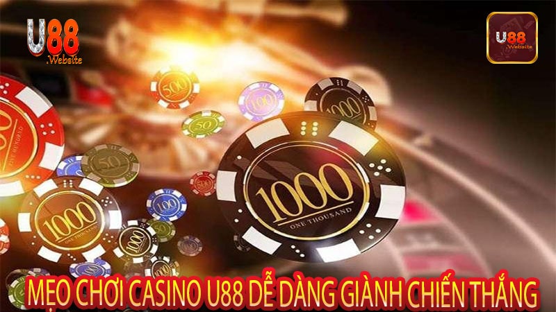 Mẹo chơi casino U88 dễ dàng giành chiến thắng