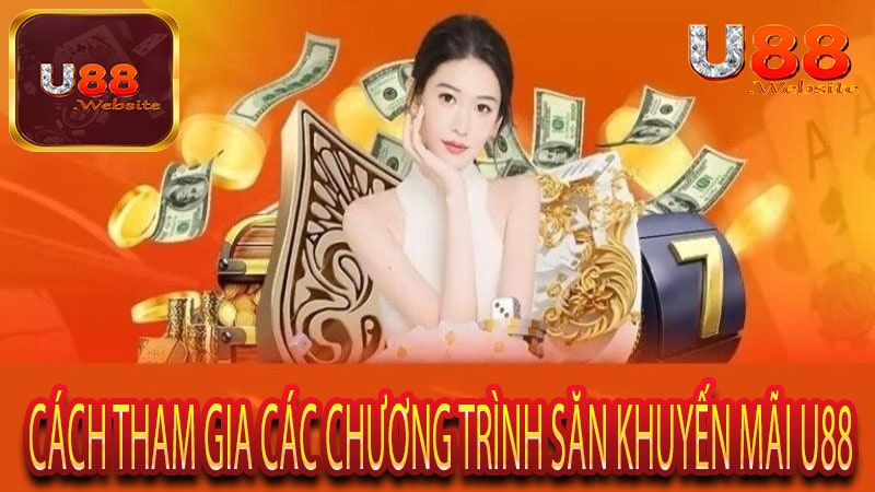 Cách Tham Gia Các Chương Trình Săn Khuyến Mãi U88