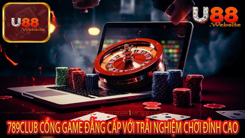 789club Cổng Game Đẳng Cấp với Trải Nghiệm Chơi Đỉnh Cao