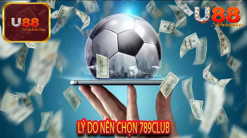 Lý Do Nên Chọn 789Club